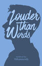 Louder than Words Louder than Words